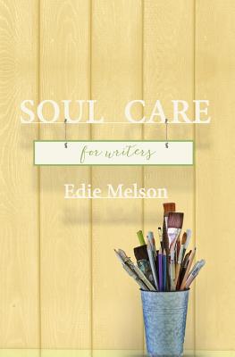 Soul Care for Writers - Melson, Edie