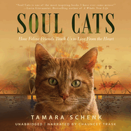 Soul Cats Lib/E: How Our Feline Friends Teach Us to Live from the Heart