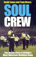 Soul Crew: The Inside Story of Britain's Most Notorious Hooligan Gang