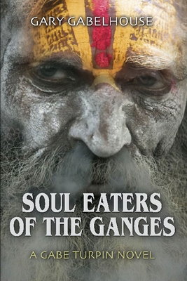 Soul Eaters of the Ganges - Gabelhouse, Gary