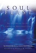 Soul Feast, New Trade-Size: An Invitation to the Christian Spiritual Life