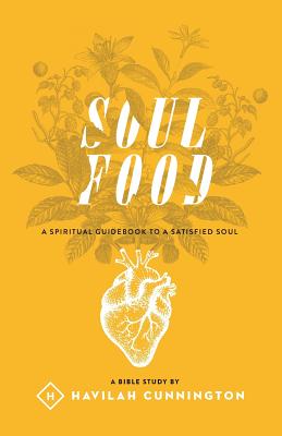 Soul Food: A Spiritual Guidebook to a Satisfied Soul - Cunnington, Havilah