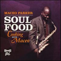 Soul Food: Cooking With Maceo - Maceo Parker