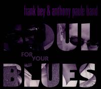 Soul for Your Blues - Frank Bey & Anthony Paule Band