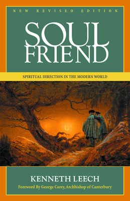 Soul Friend: Spiritual Direction in the Modern World - Leech, Kenneth