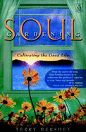 Soul Gardening: Cultivating the Good Life