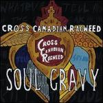 Soul Gravy - Cross Canadian Ragweed