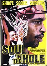 Soul in the Hole: The Street Basketball Movie