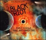 Soul Jazz Records Presents: Black Riot: Early Jungle, Rave and Hardcore