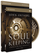 Soul Keeping Study Guide with DVD: Caring for the Most Important Part of You