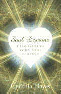 Soul Lessons: Discovering Your True Purpose