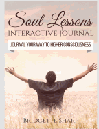 Soul Lessons Interactive Journal: Journal Your Way to Higher Consciousness