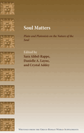 Soul Matters: Plato and Platonists on the Nature of the Soul