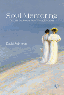 Soul Mentoring: Discover the Ancient Art of Caring for Others