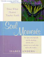 Soul Moments: Times When Heaven Touches Earth