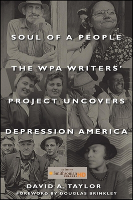 Soul of a People: The Wpa Writers' Project Uncovers Depression America - Taylor, David A, and Brinkley, Douglas (Foreword by)