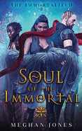 Soul of the Immortal: Book 3 of the Immortalized