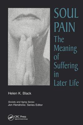 Soul Pain: The Meaning of Suffering in Later Life - Black, Helen
