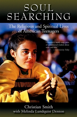 Soul Searching: The Religious and Spiritual Lives of American Teenagers - Smith, Christian, and Lundquist Denton, Melina