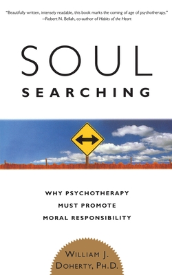 Soul Searching: Why Psychotherapy Must Promote Moral Responsibility - Doherty, William J