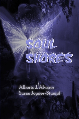 Soul Shores - Joyner-Stumpf, Susan, and Alvarez, Alberto J