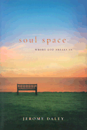 Soul Space: Where God Breaks in