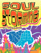 Soul Storming guidebook: Discovering God's Spark In You, Setting It Ablaze, and Staying Stoked In Your Community