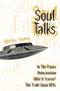 Soul Talks: In the Future, Reincarnation, What Is Karma?, the Truth about UFOs