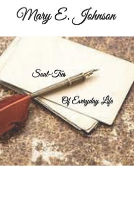 Soul Ties Of Everyday Life: Soul-Ties - Clark, Kathy (Editor), and Johnson, Mary E