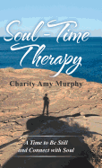 Soul-Time Therapy: A Time to Be Still and Connect with Soul