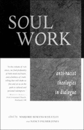 Soul Work: Anti-Racist Theologies in Dialogue - Unitarian Universalist Association