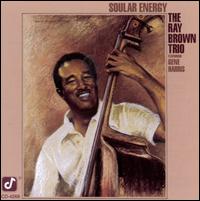 Soular Energy - The Ray Brown Trio