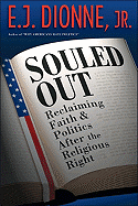 Souled Out: Reclaiming Faith and Politics After the Religious Right - Dionne, E J