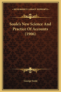 Soule's New Science and Practice of Accounts (1906)