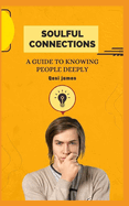 Soulful Connections: A Guide to Knowing People Deeply