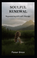 Soulful Renewal: Rejuvenating with Self-Therapy