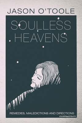 Soulless Heavens: Remedies, Maledictions and Directions - Taylor, Christina Finlayson (Editor), and O'Toole, Jason