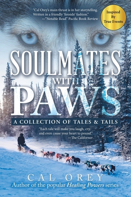 Soulmates with Paws: A Collection of Tales & Tails - Orey, Cal