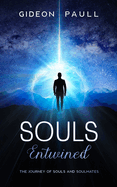 Souls Entwined: The Journey of Souls and Soulmates