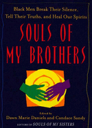 Souls of My Brothers: Black Men Break Their Silence, Tell Their Truths and Heal Their Spirits
