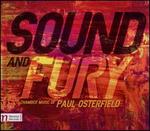 Sound and Fury: Chamber Music of Paul Osterfield - Andrea Dawson (violin); Angela Deboer (horn); Caleb Harris (piano); Lynn Rice-See (piano); Michael Jorgensen (violin);...