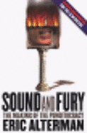 Sound and Fury: The Making of the Punditocracy - Alterman, Eric