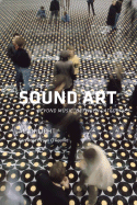 Sound Art: Beyond Music, Between Categories