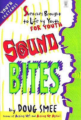Sound Bites: Sketches Brought to Life by Youth for Youth - Smee, Doug