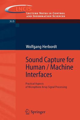 Sound Capture for Human / Machine Interfaces: Practical Aspects of Microphone Array Signal Processing - Herbordt, Wolfgang