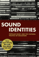 Sound Identities: Popular Music and the Cultural Politics of Education - Steinberg, Shirley R (Editor), and Kincheloe, Joe L (Editor), and McCarthy, Cameron (Editor)