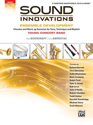 Sound Innovations for Concert Band -- Ensemble Development for Young Concert Band: Chorales and Warm-Up Exercises for Tone, Technique, and Rhythm (Baritone Saxophone) - Boonshaft, Peter, and Bernotas, Chris