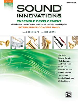 Sound Innovations for Concert Band -- Ensemble Development: Trombone 1 - Boonshaft, Peter, and Bernotas, Chris