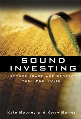 Sound Investing: Uncover Fraud and Protect Your Portfolio - Mooney, Kate, and Marrer, Kerry
