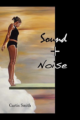 Sound + Noise - Smith, Curtis